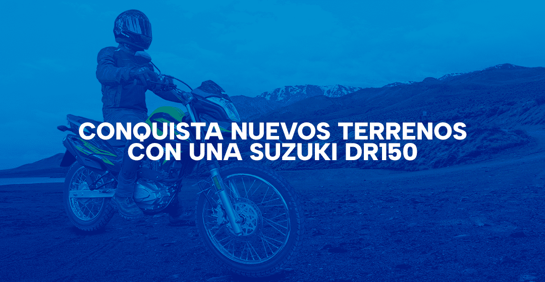Conquista nuevos terrenos con una Suzuki DR150
